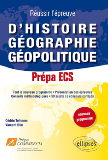 Réussir l’épreuve d’Histoire-Géographie-Géopolitique : 50 sujets de concours corrigés. Prépa ECS (nouveau programme)