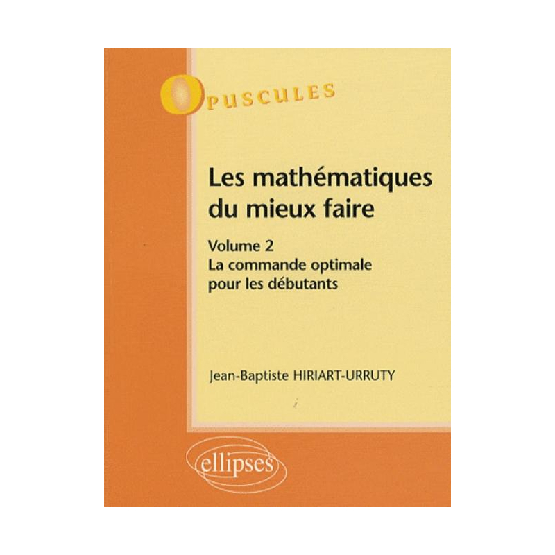 Les mathématiques du mieux faire. Volume 2 : La commande optimale pour les débutants n° 9