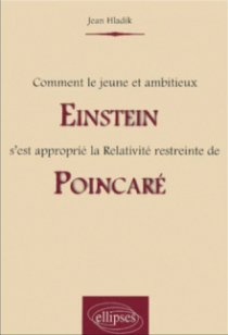 Comment le jeune et ambitieux Einstein s'est approprié la Relativité restreinte de Poincaré