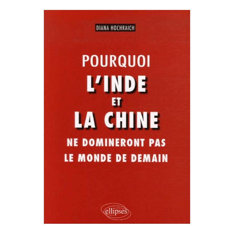 Pourquoi l'Inde et la Chine ne domineront pas le monde de demain