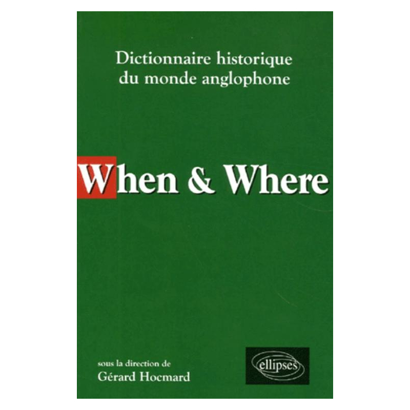 When & Where - Dictionnaire historique du monde anglophone
