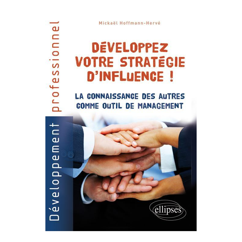 Développez votre stratégie d'influence ! La connaissance des autres comme outil de management