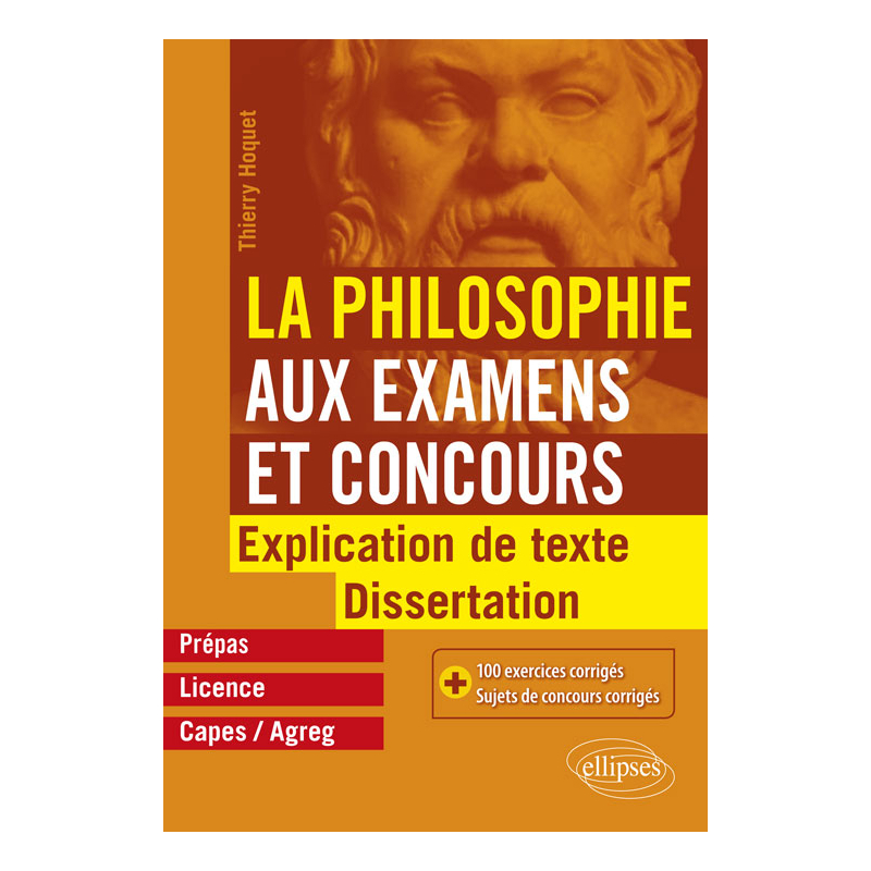 La Philosophie aux examens et concours. Explication de texte et dissertation.