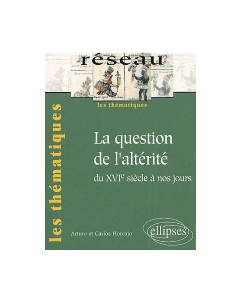 La question de l'altérité du XVIe siècle à nos jours
