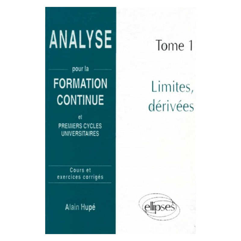 Analyse pour la formation continue - Tome 1 : Limites, dérivées