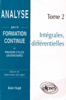 Analyse pour la formation continue - Tome 2 : Intégrales, différentielles