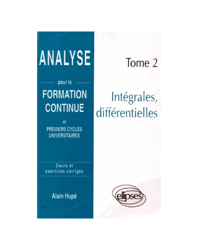 Analyse pour la formation continue - Tome 2 : Intégrales, différentielles