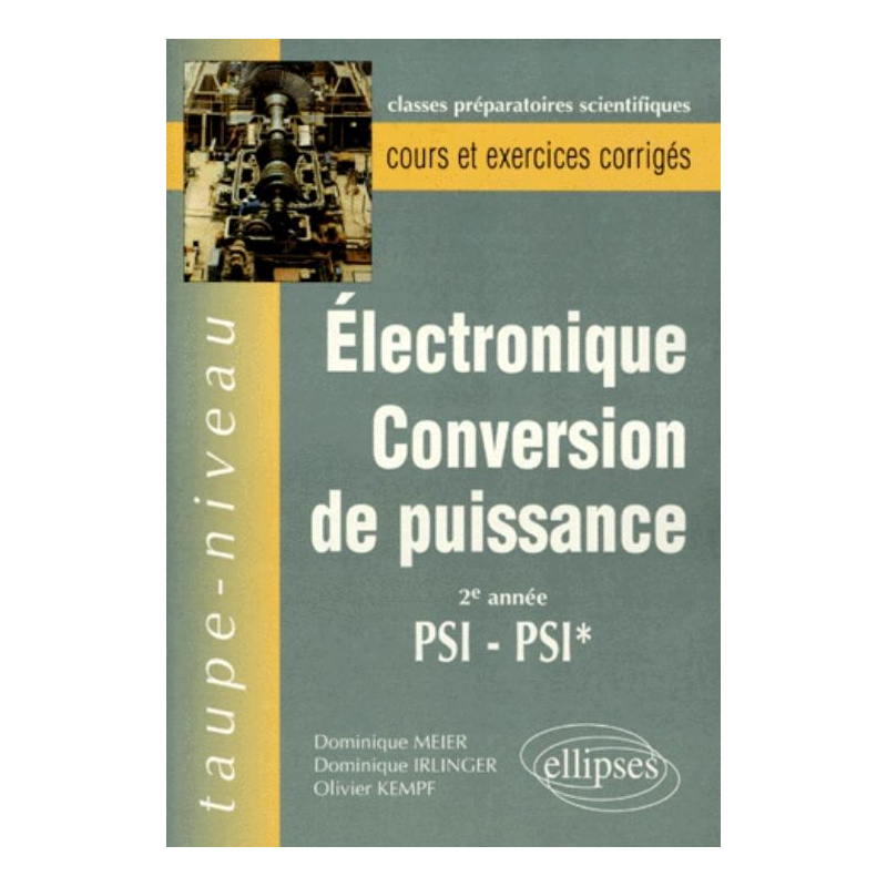 Électronique Conversion de puissance PSI-PSI* - Cours et exercices corrigés
