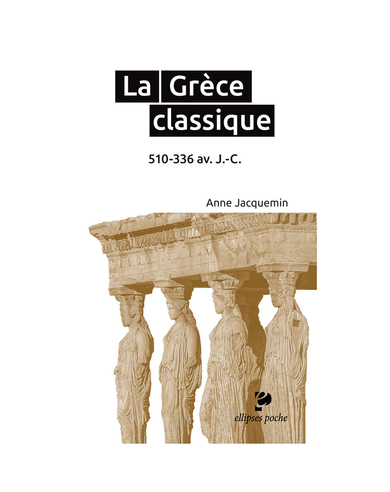 La Grèce classique. 510-336 av. J.-C.
