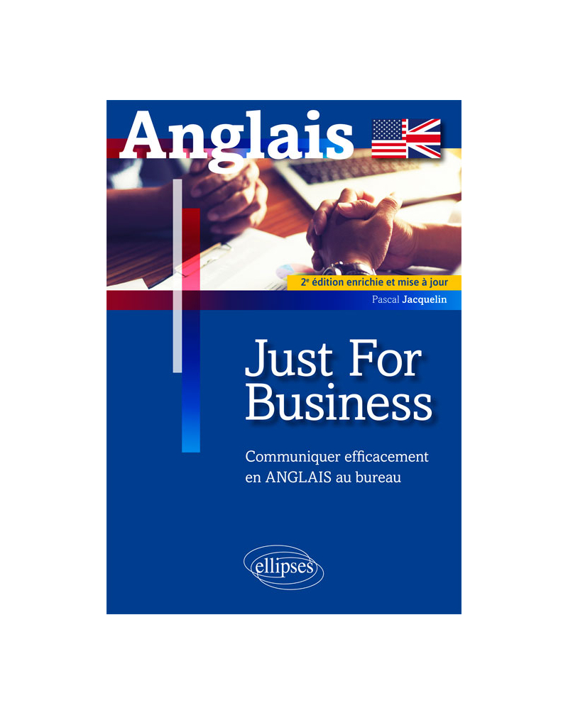 Just for business. Communiquer efficacement en anglais au bureau. 2e édition