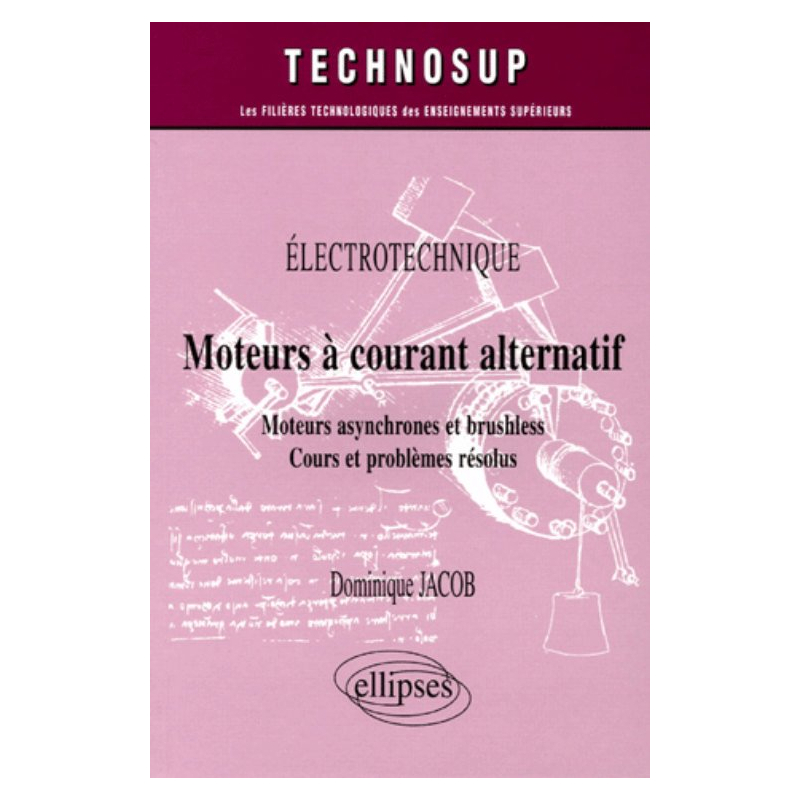 Moteurs à courant alternatif  - Moteurs asynchrone et brushless - Cours et problèmes résolus - Êlectrotechnique - Niveau A