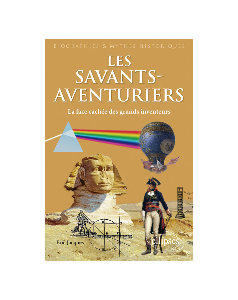 Les Savants-Aventuriers. La face cachée des grands inventeurs