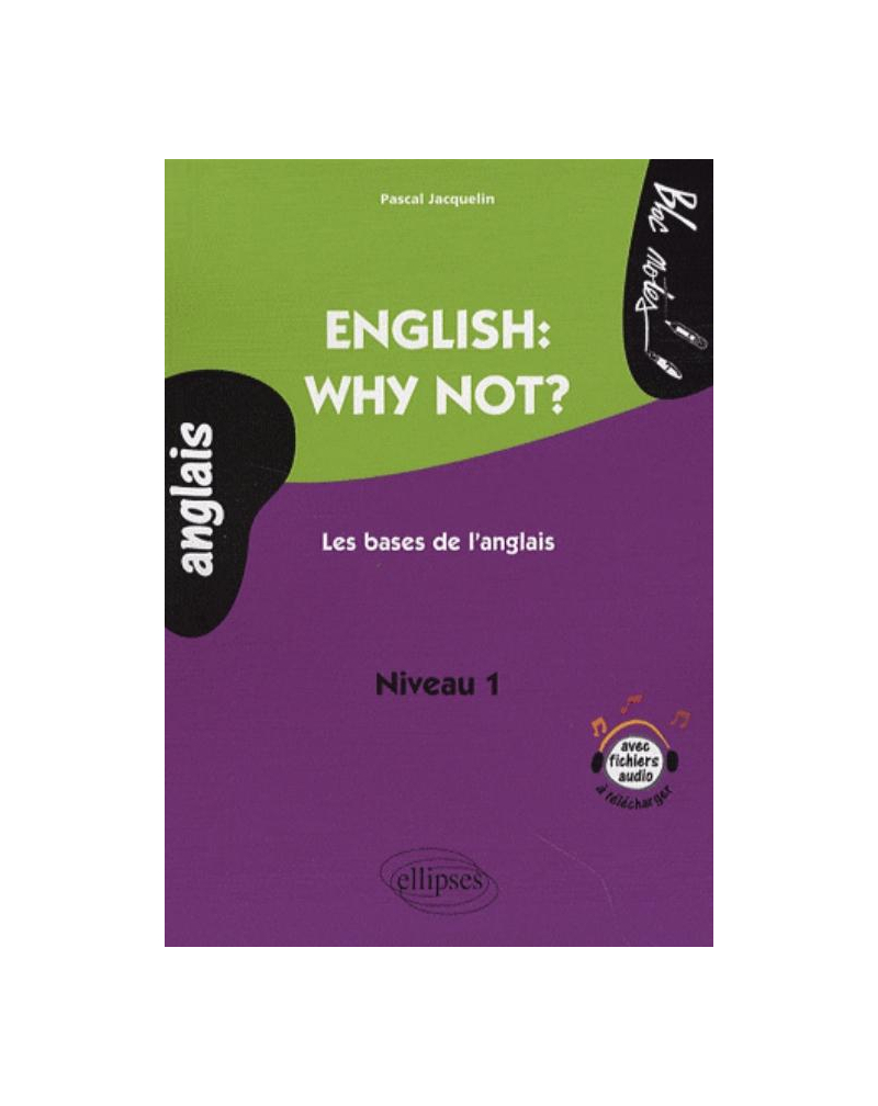 English: why not? Les bases de l'anglais. Niveau A1