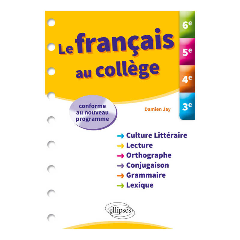 Le français au collège. 6e, 5e, 4e, 3e.