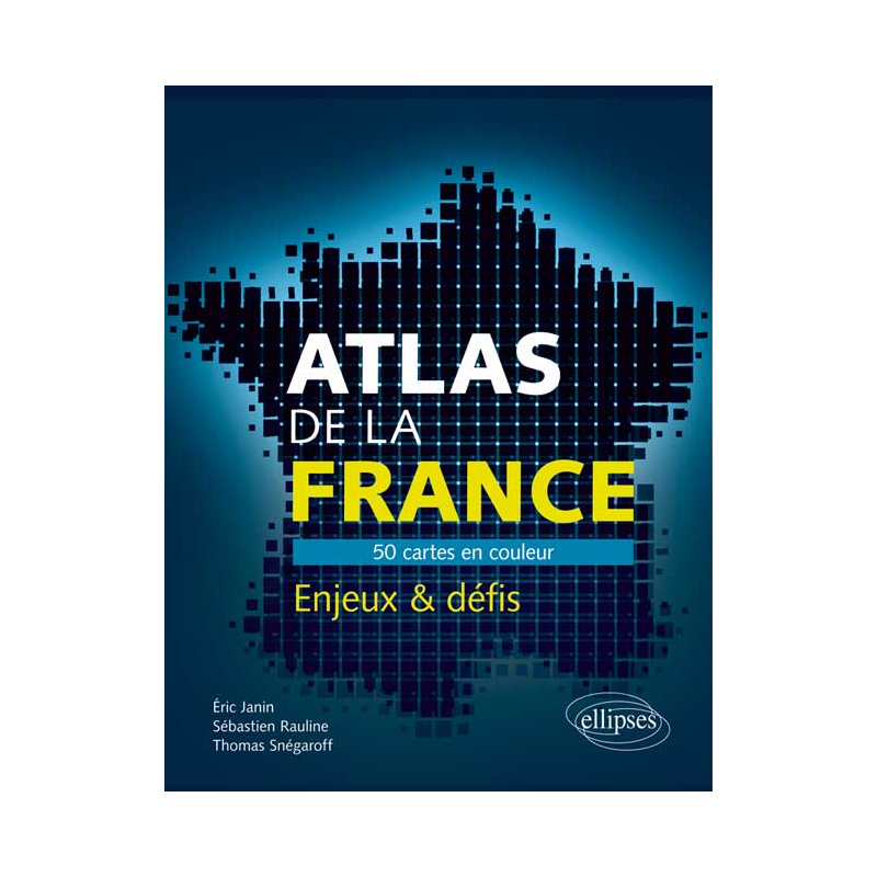 Atlas de la France. 50 cartes pour comprendre les enjeux et défis du pays