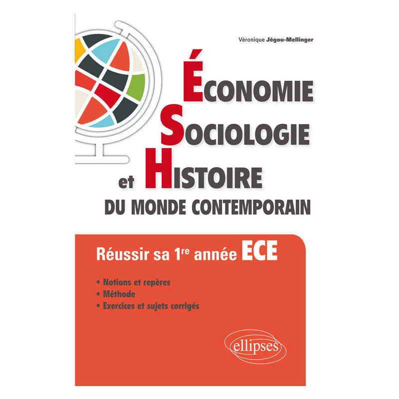 Économie, Sociologie et Histoire du monde contemporain (ESH). Réussir sa 1re année ECE