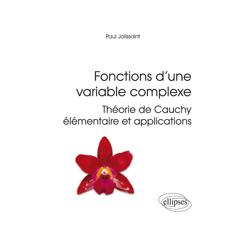 Fonctions d'une variable complexe - Théorie de Cauchy élémentaire et applications