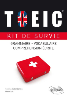 TOEIC. Kit de survie. Grammaire, vocabulaire, compréhension écrite.