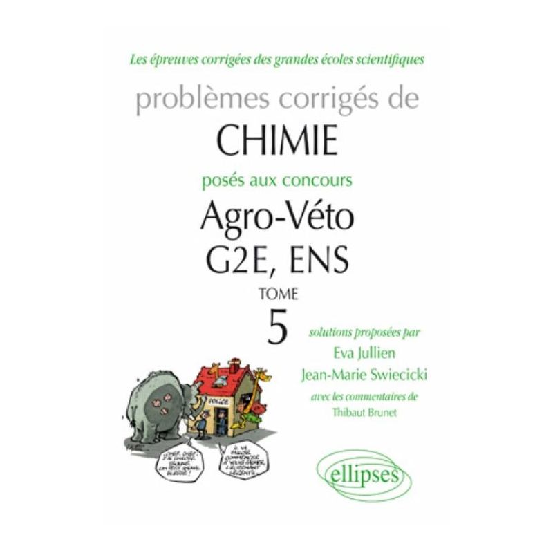 Chimie - Problèmes corrigés posés aux concours Agro/veto, G2E et ENS (tome 5) de 2007 à 2010