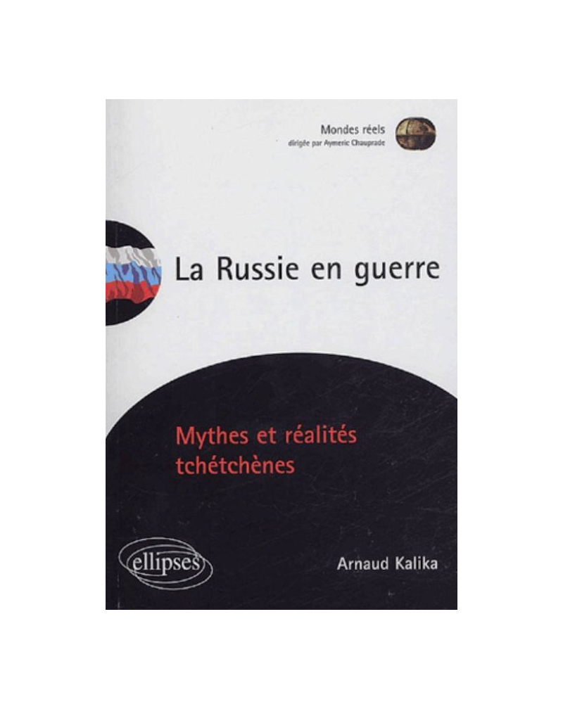 La Russie en guerre - Mythes et réalités tchétchènes