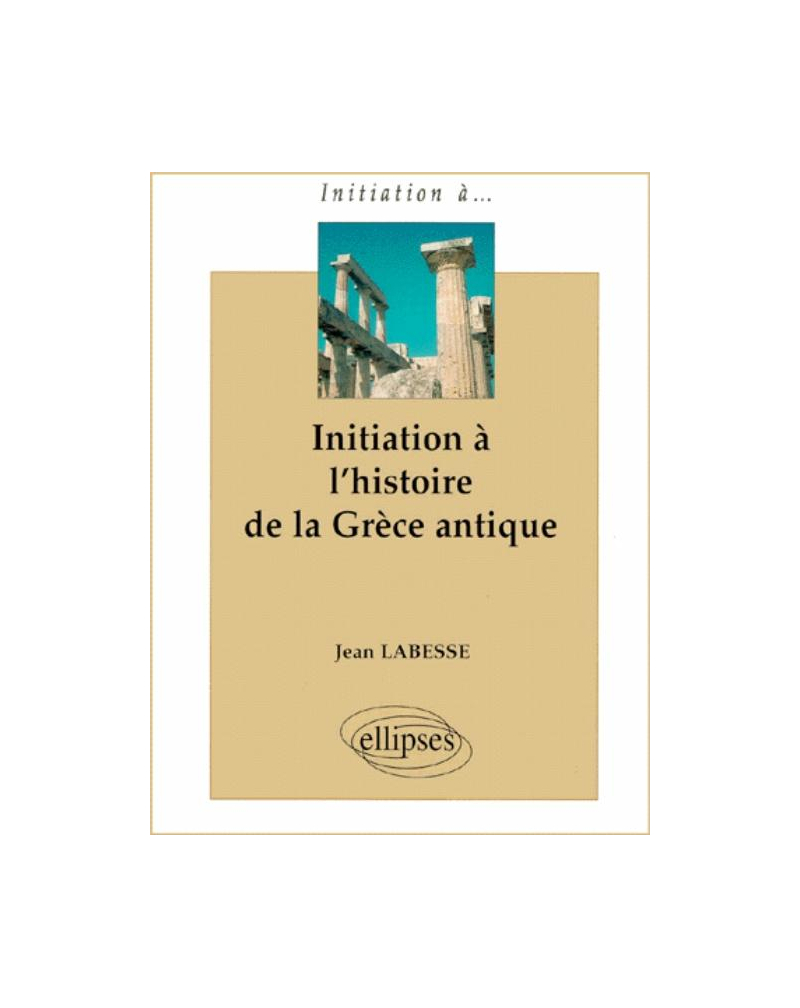 Initiation à l'histoire de la Grèce antique