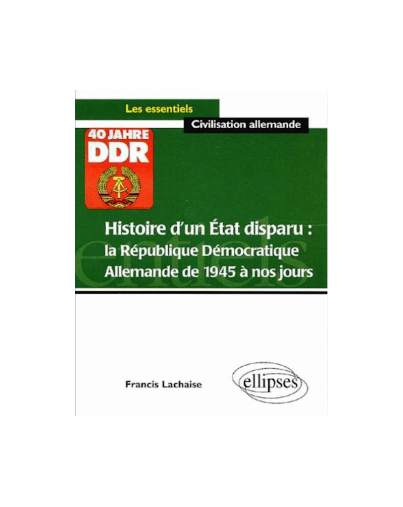 Histoire d'un Etat disparu : la République Démocratique Allemande de 1945 à nos jours