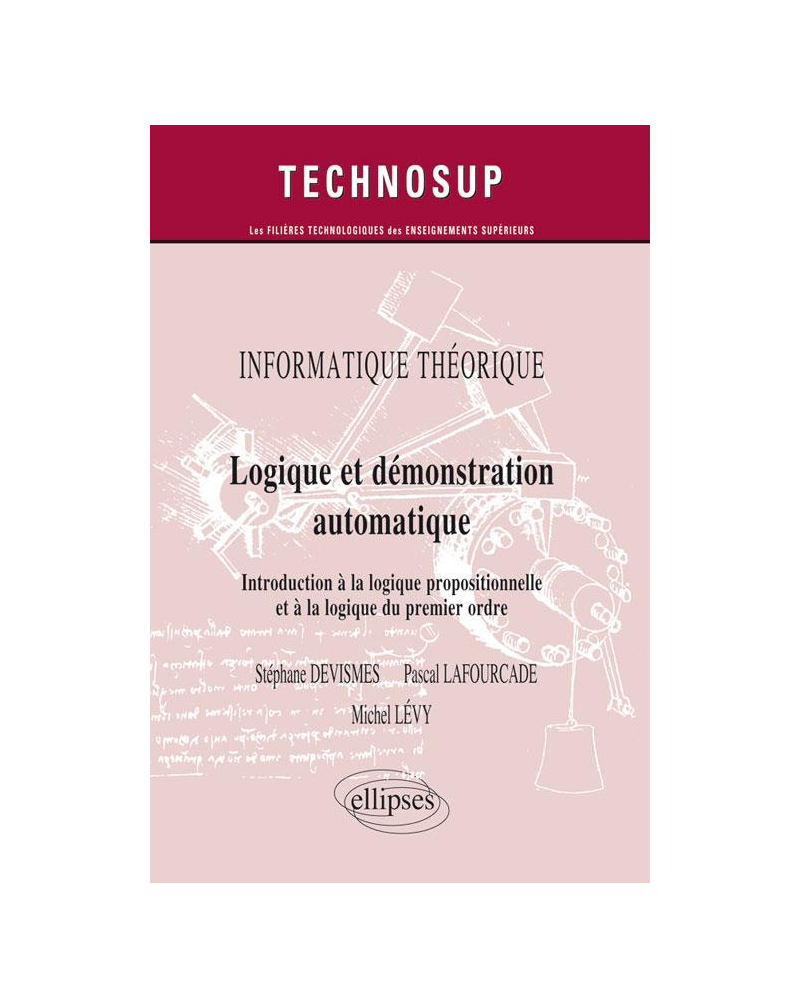 INFORMATIQUE THÉORIQUE - Logique et démonstration automatique - Introduction à la logique propositionnelle et à la logique du premier ordre (Niveau A)