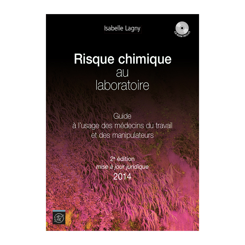 Risque chimique au laboratoire - Guide à l'usage des médecins du travail et des manipulateurs. 2ème édition mise à jour juridique 2014