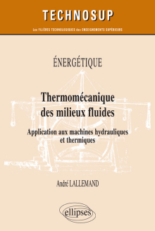 Énergétique - Thermomécanique des milieux fluides - Application aux machines hydrauliques et thermiques