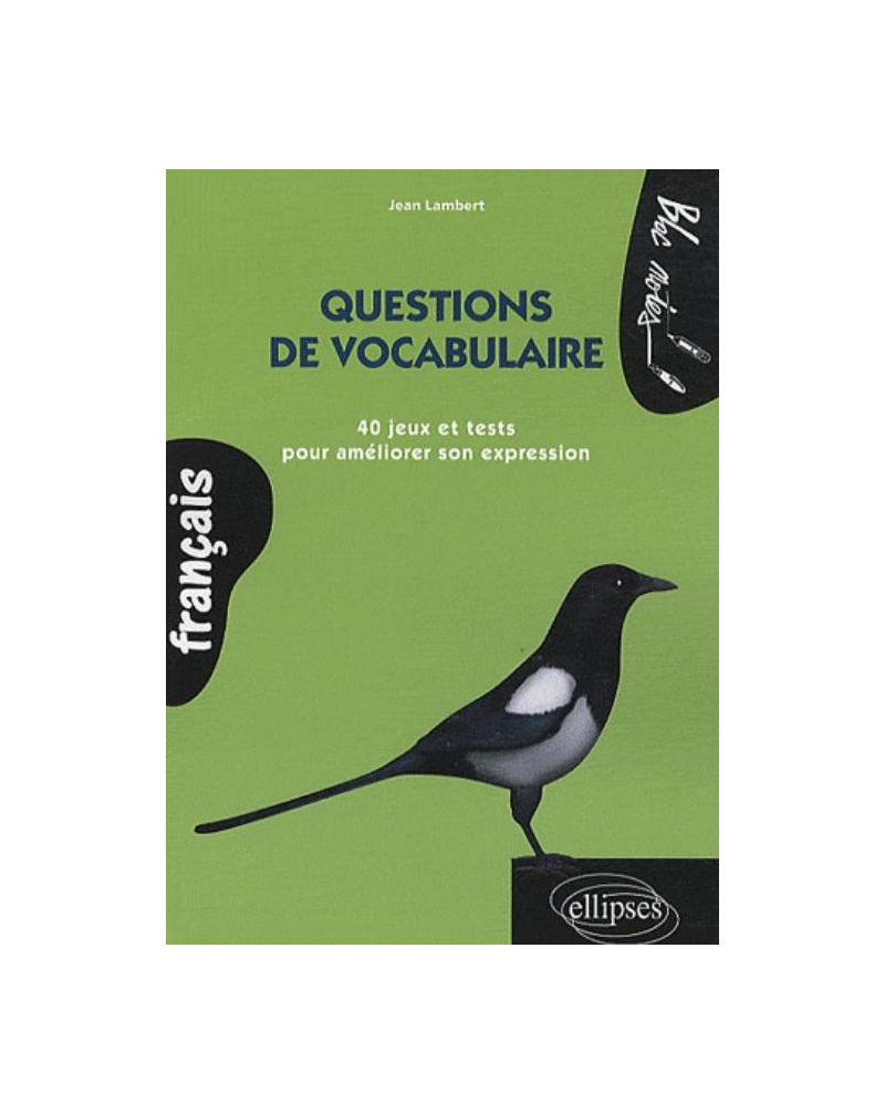 Questions de vocabulaire 40 jeux et tests pour améliorer son expression