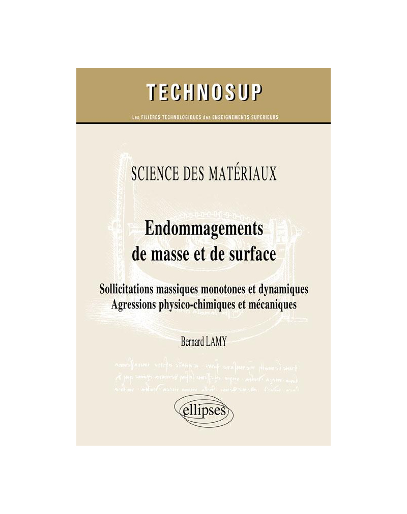 SCIENCE DES MATÉRIAUX - Endommagements de masse et de surface - Sollicitations massiques monotones et dynamiques. Agressions physico-chimiques et mécaniques (Niveau C)