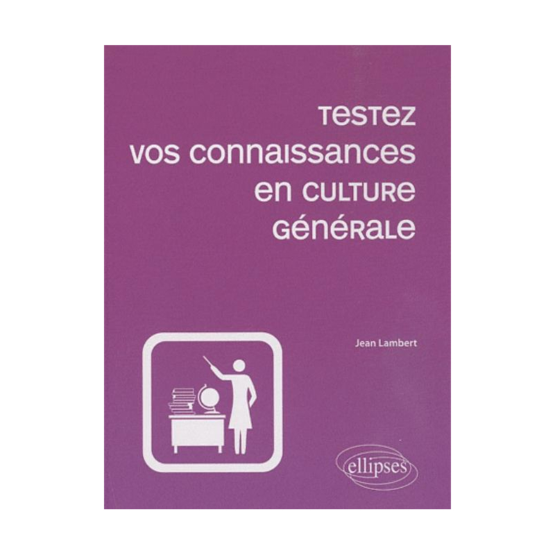 Testez vos connaissances en culture générale - 2e édition
