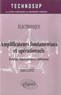 Amplificateurs fondamentaux et opérationnels. Principe, fonctionnement, utilisations