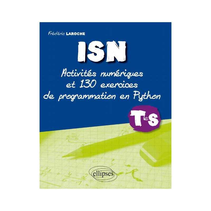 ISN terminale S : activités et 130 exercices de programmation en Python