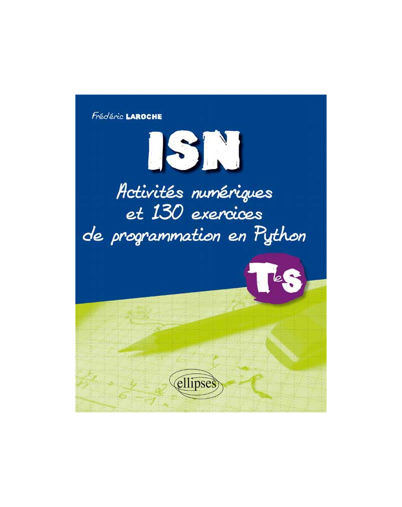 ISN terminale S : activités et 130 exercices de programmation en Python
