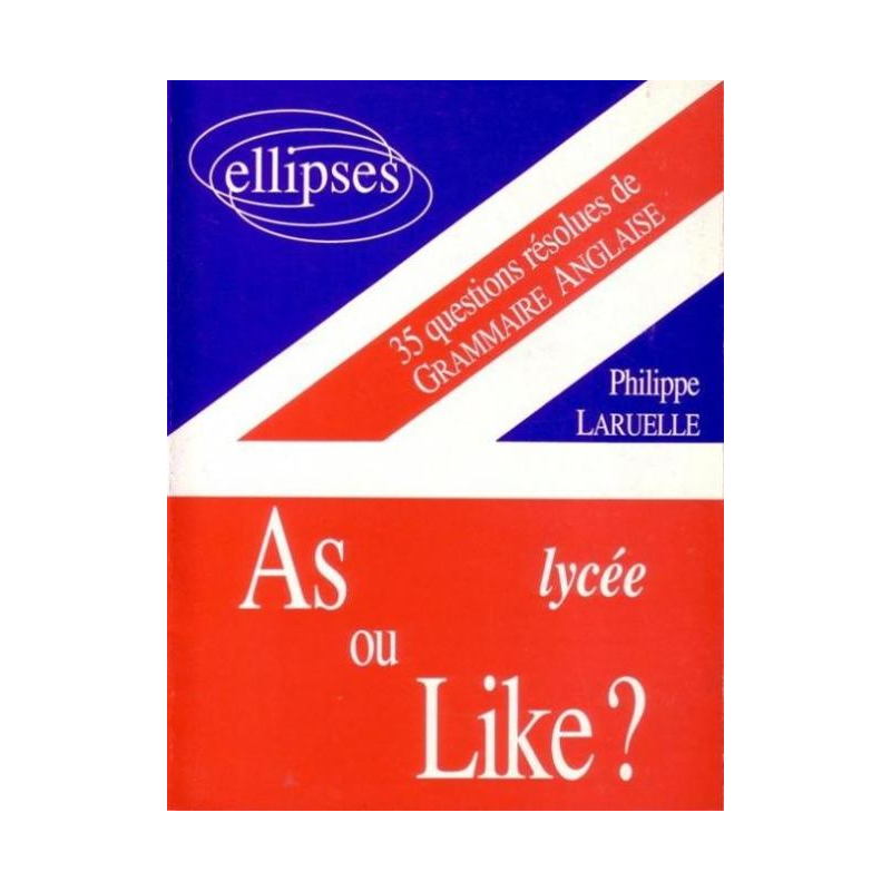 As ou like ? Lycée - 35 questions résolues de grammaire anglaise