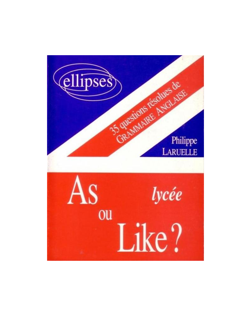 As ou like ? Lycée - 35 questions résolues de grammaire anglaise