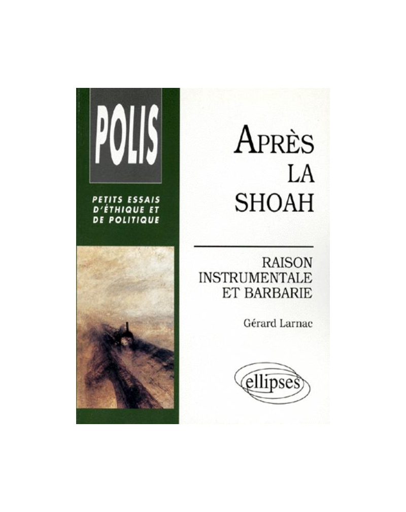 Après la Shoah - Raison instrumentale et barbarie