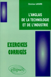 anglais de la technologie et de l'industrie (L') - Exercices corrigés