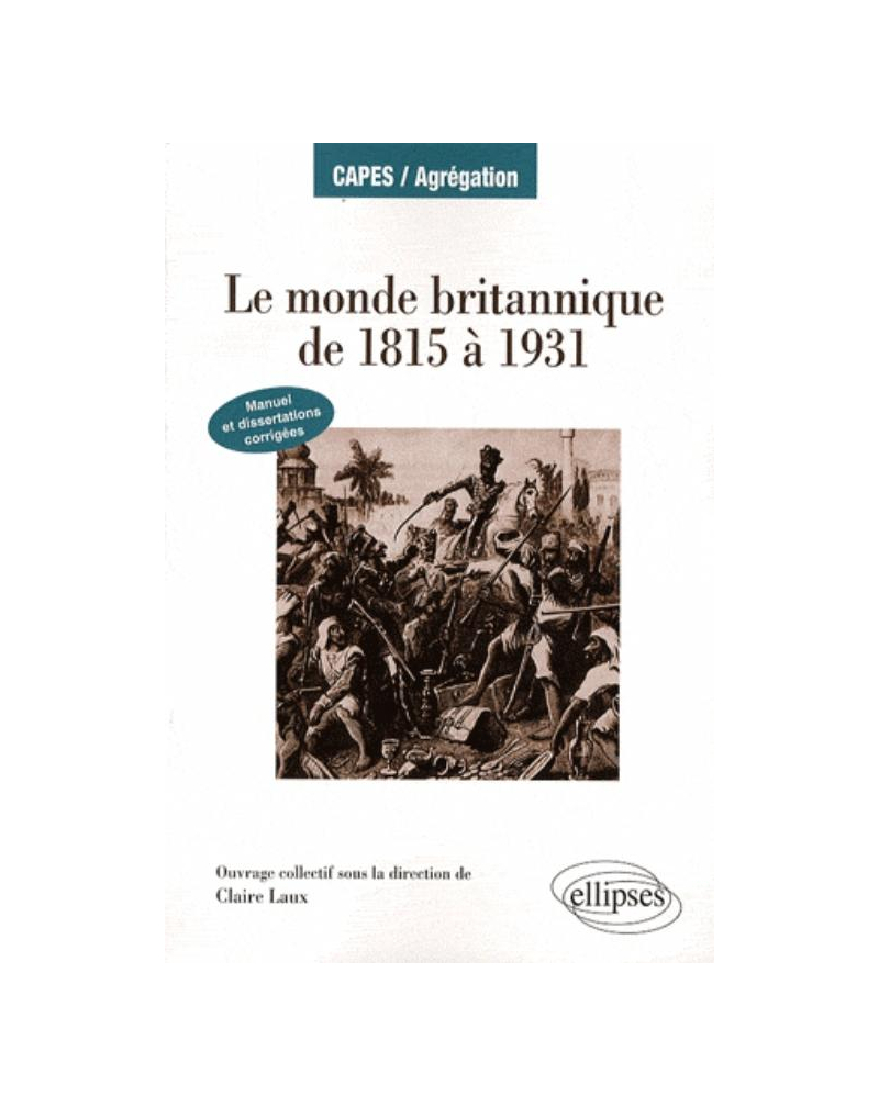 Le monde britannique de 1815 à 1931. Manuel et dissertations corrigées