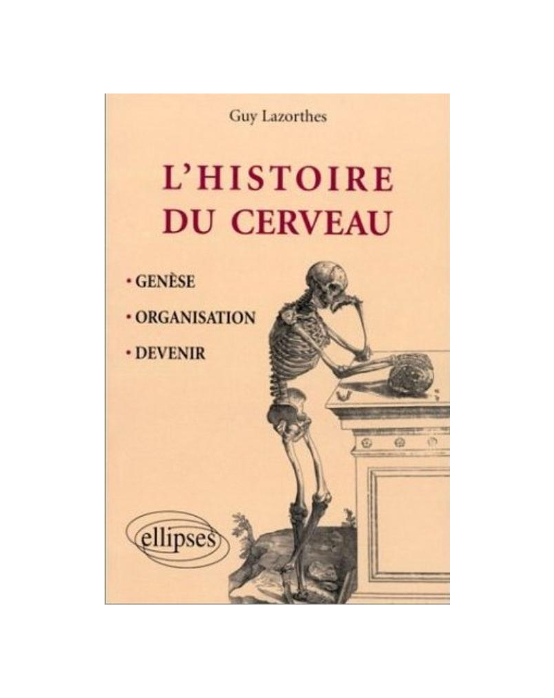 Histoire du cerveau - Genèse, organisation et devenir