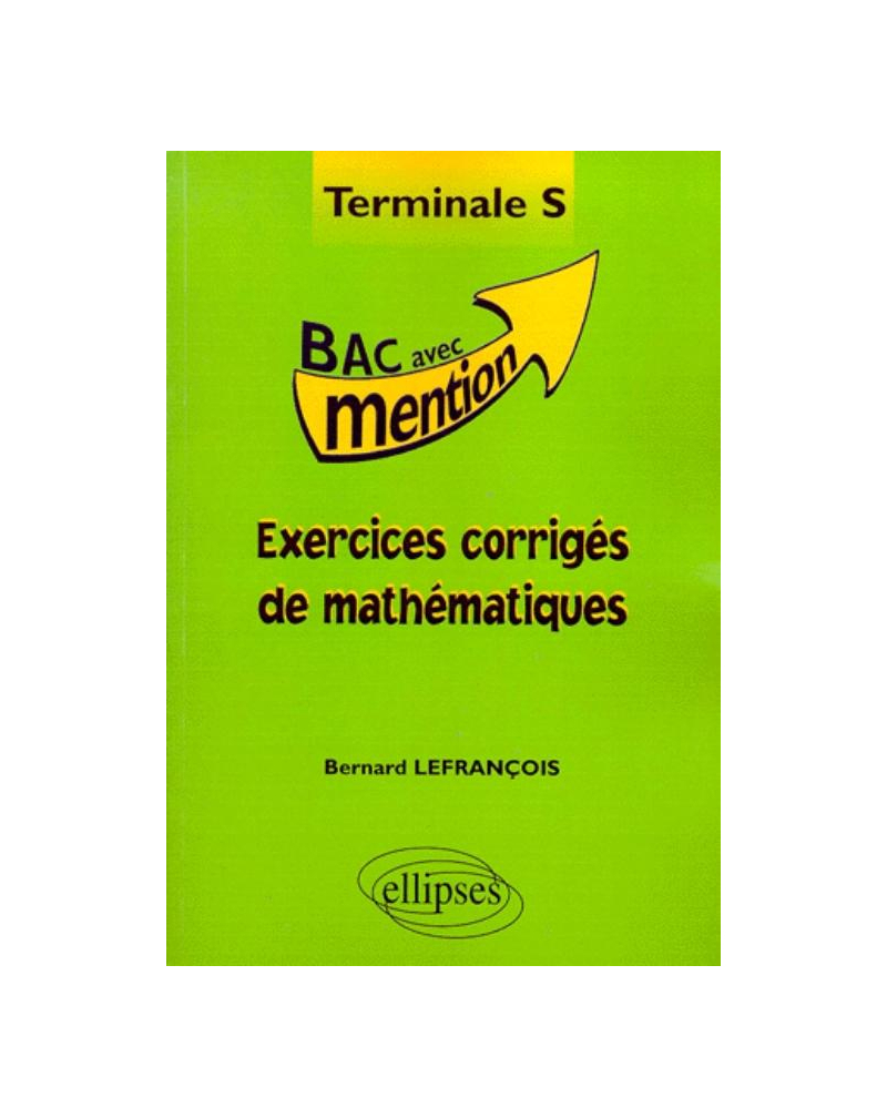 Exercices corrigés de Mathématiques en Terminale S