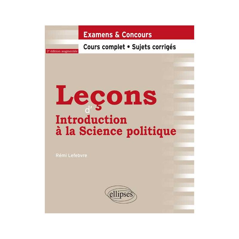 Leçons d'Introduction à la Science politique. Cours complet et sujets corrigés. 2e édition