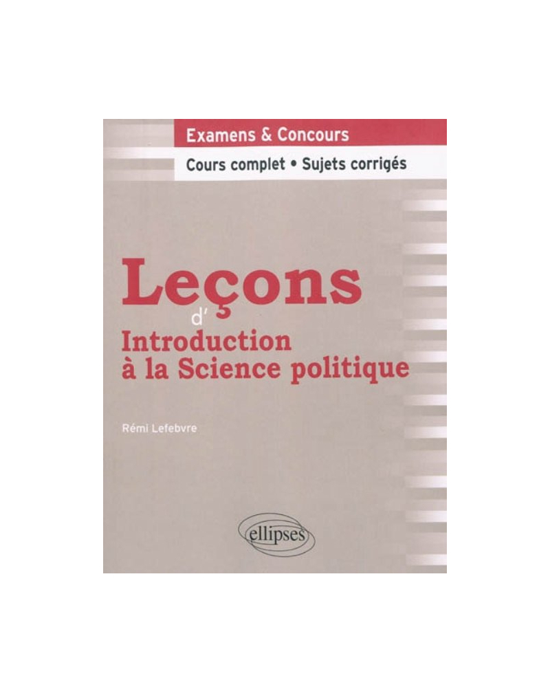 Leçons d'Introduction à la Science politique. Cours complet et sujets corrigés