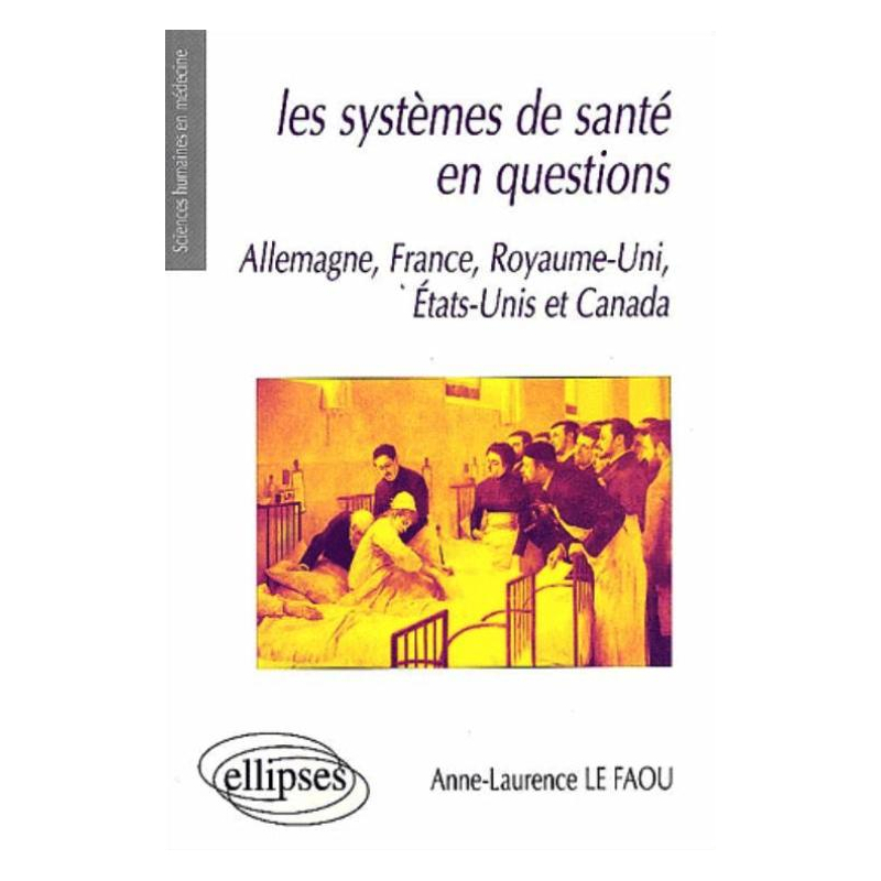 Les systèmes de santé en questions - France, Allemagne, Royaume-Uni, États-Unis et Canada