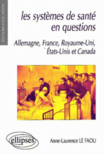 Les systèmes de santé en questions - France, Allemagne, Royaume-Uni, États-Unis et Canada