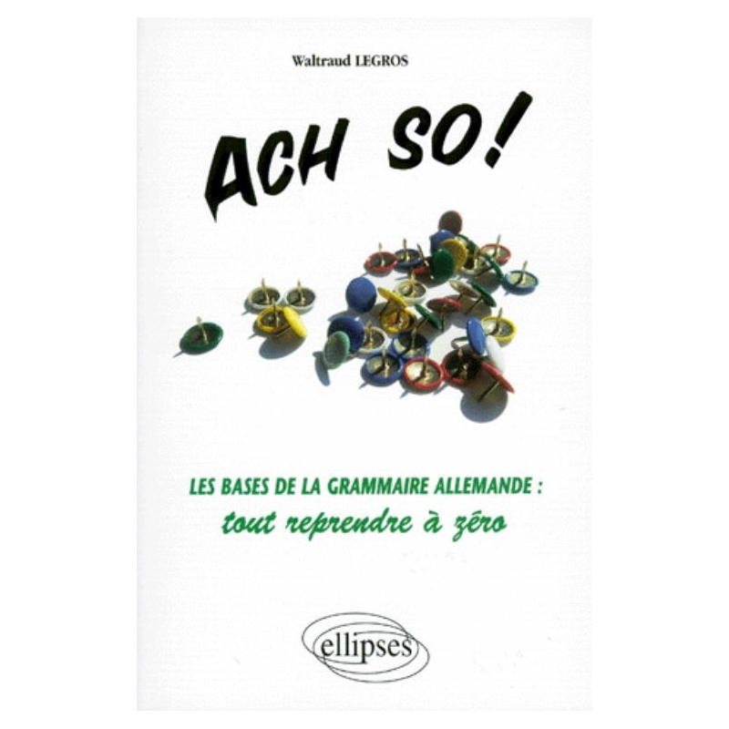 Ach so! Les bases de la grammaire allemande : tout reprendre à zéro