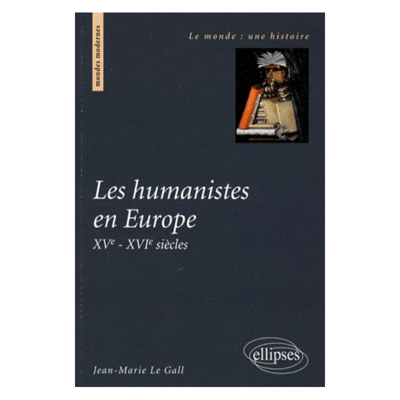 Les humanistes en Europe. XVe-XVIe siècles
