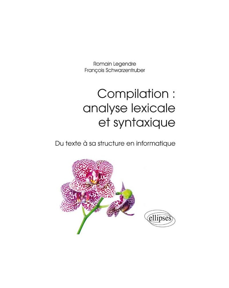Compilation : analyse lexicale et syntaxique - Du texte à sa structure en informatique