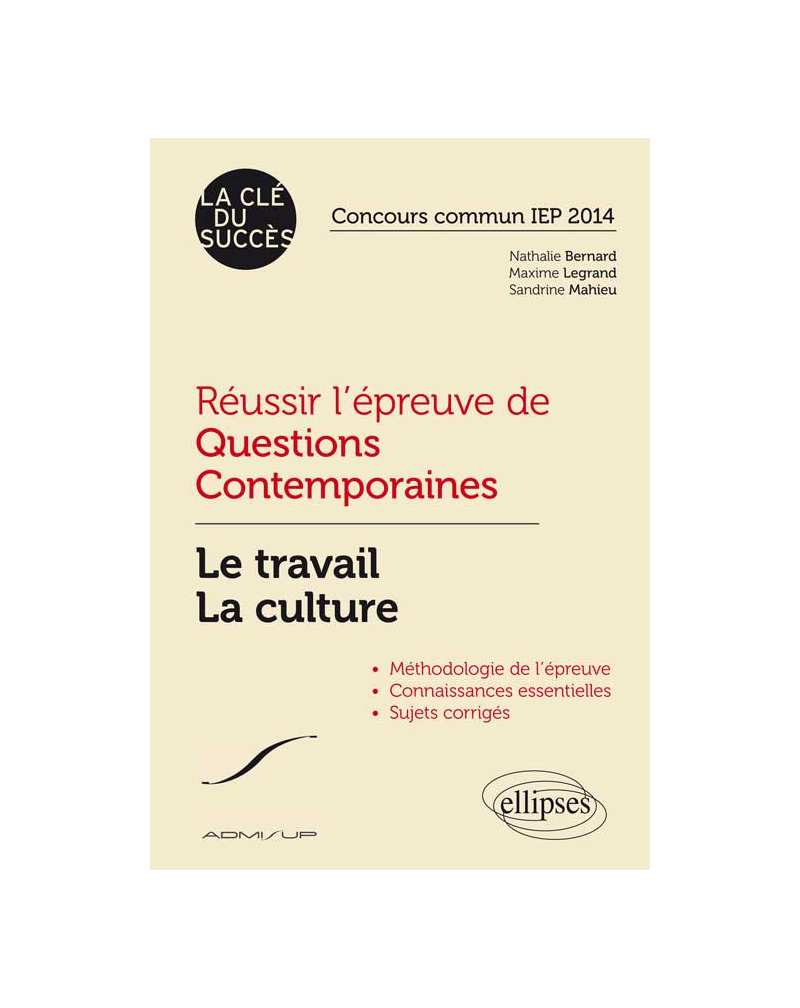 Réussir l’épreuve de Questions Contemporaines. Le travail - La culture. Concours commun IEP 2014